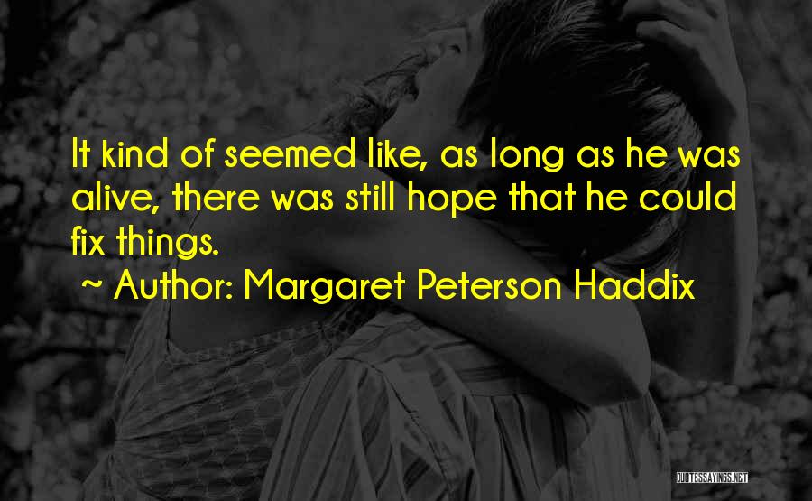 Hope Is Still Alive Quotes By Margaret Peterson Haddix