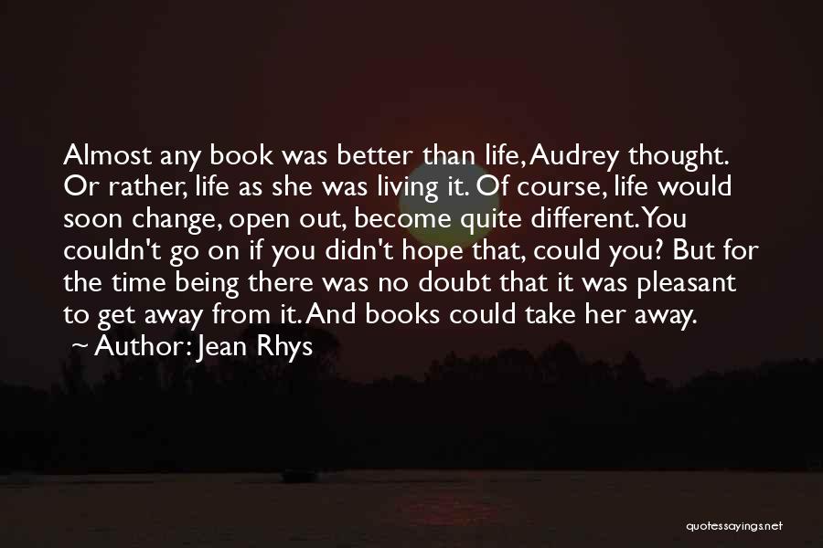 Hope It Gets Better Quotes By Jean Rhys