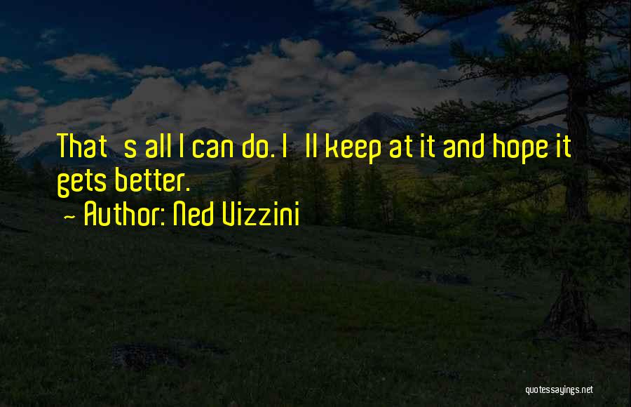 Hope It Gets Better Quotes By Ned Vizzini