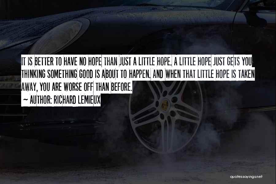 Hope It Gets Better Quotes By Richard LeMieux