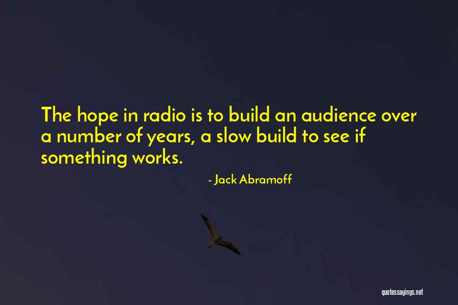 Hope It Works Out Quotes By Jack Abramoff