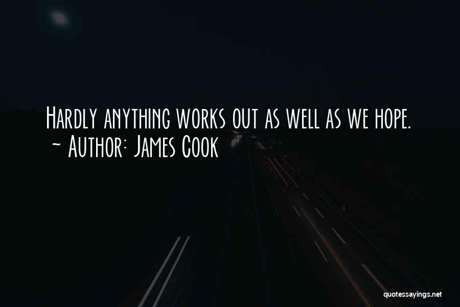 Hope It Works Out Quotes By James Cook