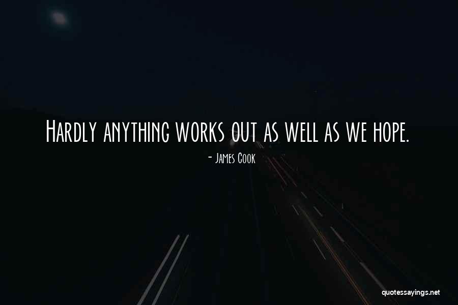 Hope It Works Out Quotes By James Cook Hope It Works Out Quotes By James Cook