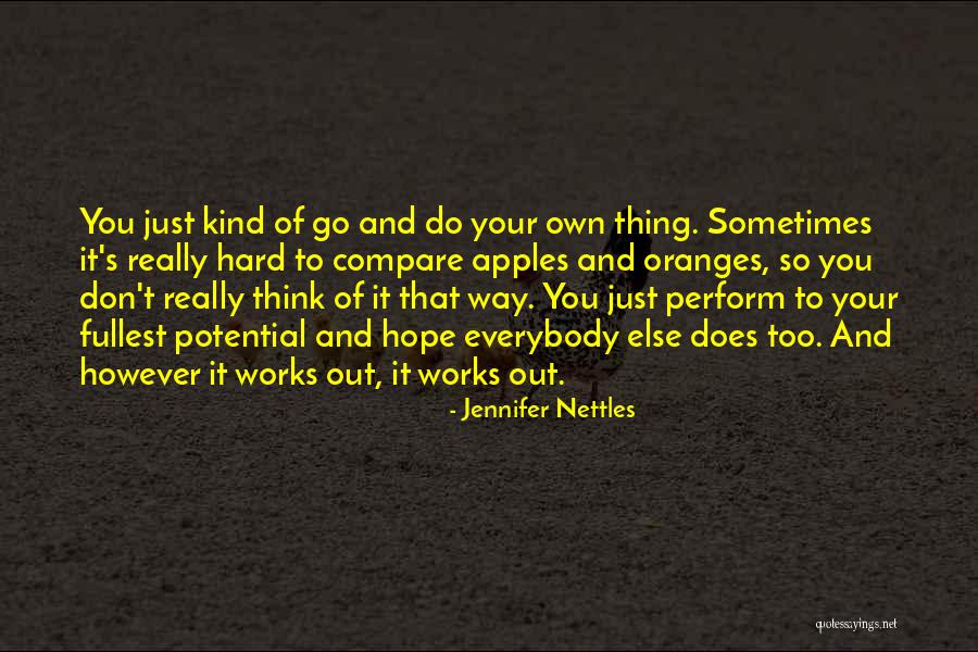 Hope It Works Out Quotes By Jennifer Nettles Hope It Works Out Quotes By Jennifer Nettles