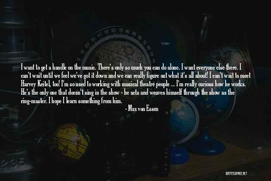 Hope It Works Out Quotes By Max Von Essen Hope It Works Out Quotes By Max Von Essen