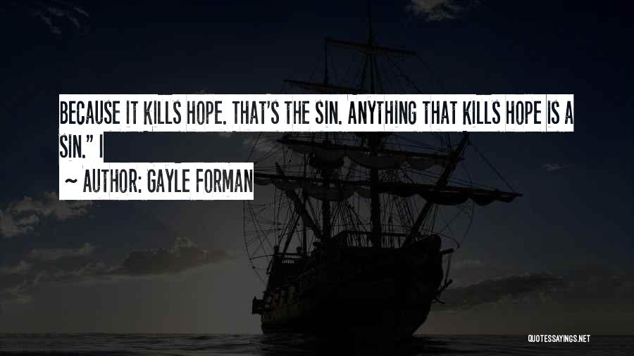 Hope Kills You Quotes By Gayle Forman