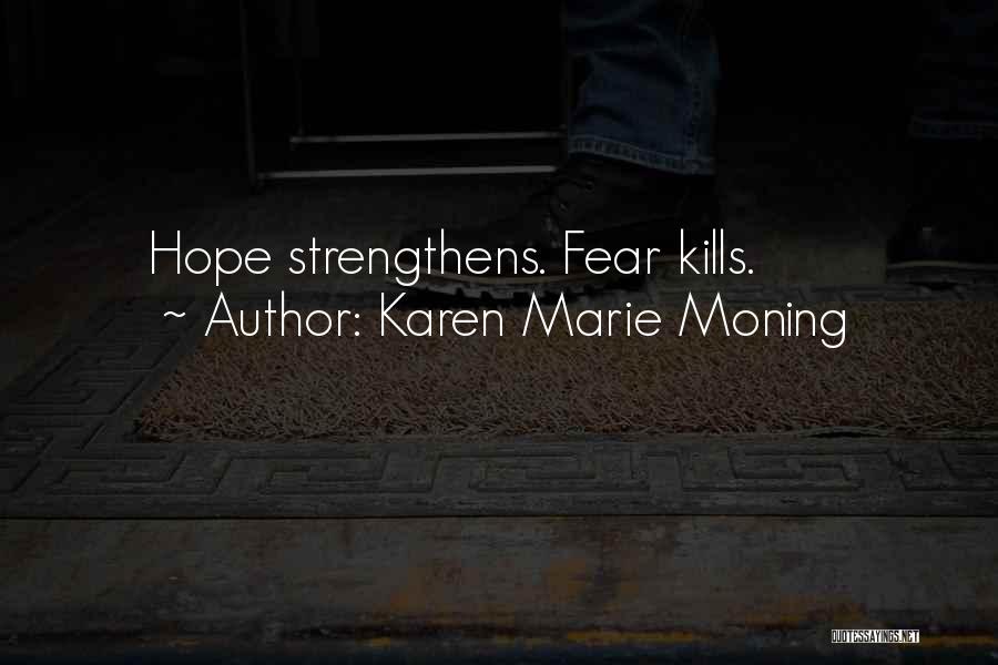 Hope Kills You Quotes By Karen Marie Moning