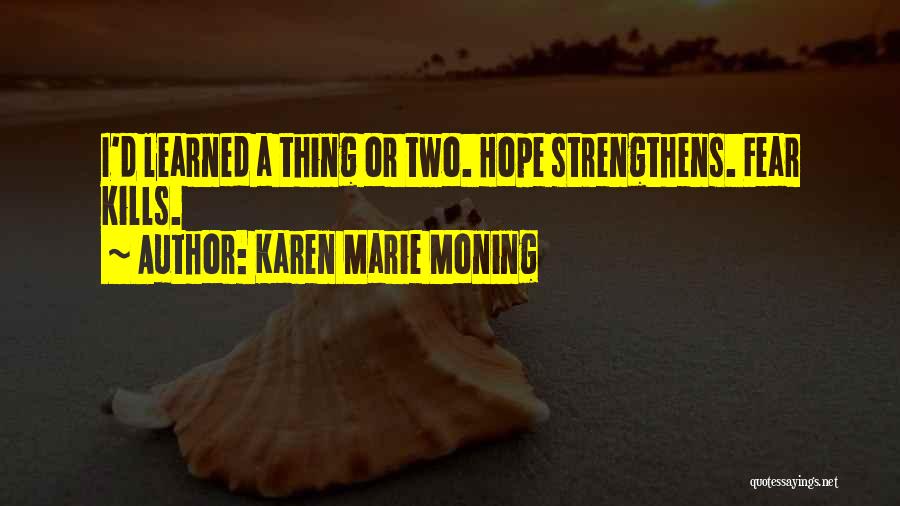 Hope Kills You Quotes By Karen Marie Moning