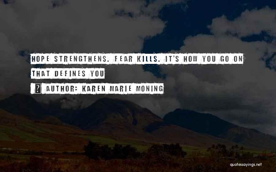 Hope Kills You Quotes By Karen Marie Moning
