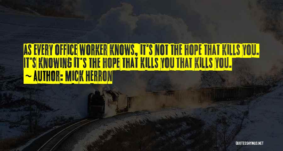 Hope Kills You Quotes By Mick Herron