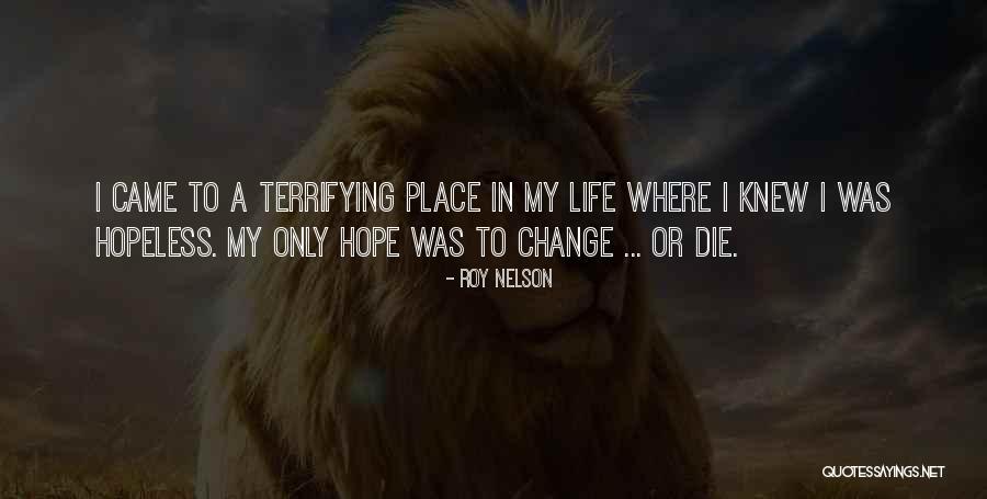 Hope Life Quotes By Roy Nelson Hope Life Quotes By Roy Nelson