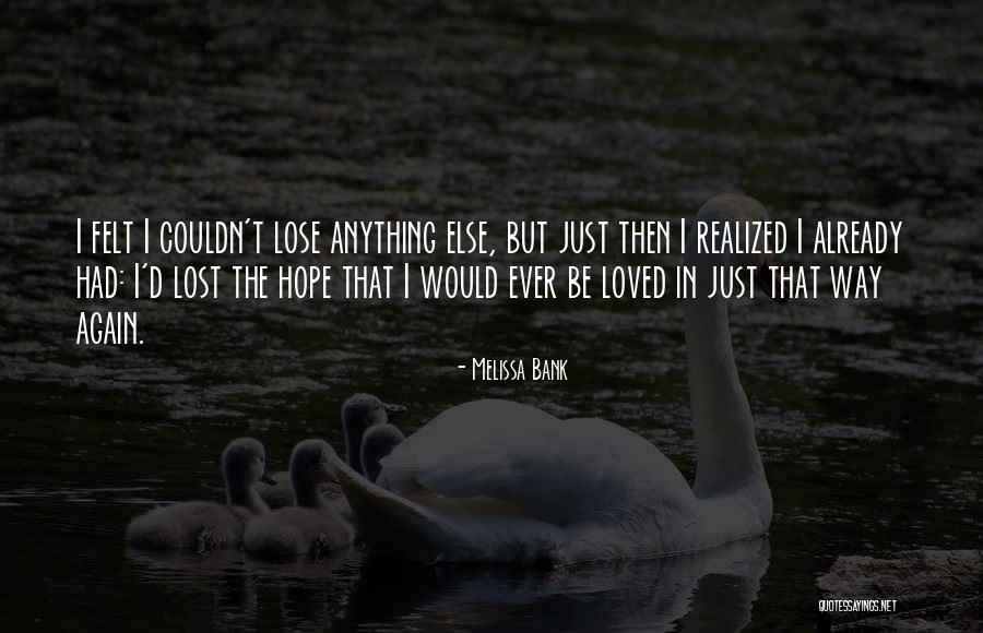 Hope Lost Quotes By Melissa Bank Hope Lost Quotes By Melissa Bank