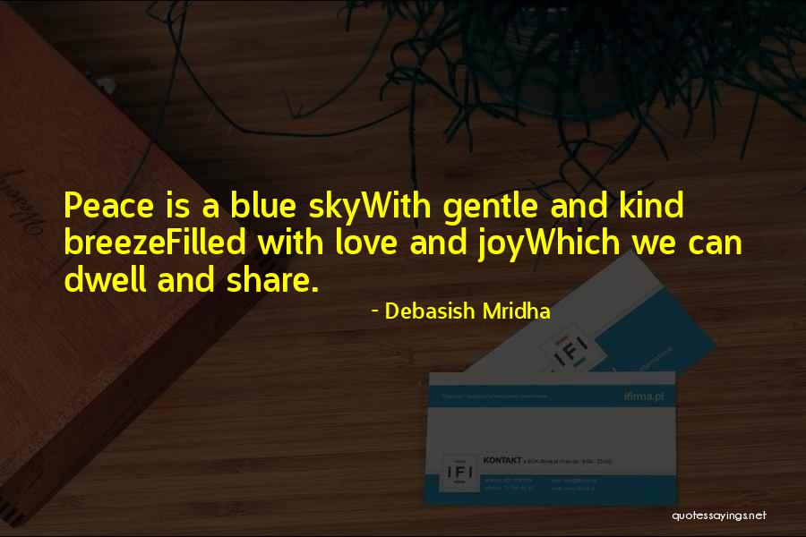 Hope Love Joy Peace Quotes By Debasish Mridha Hope Love Joy Peace Quotes By Debasish Mridha