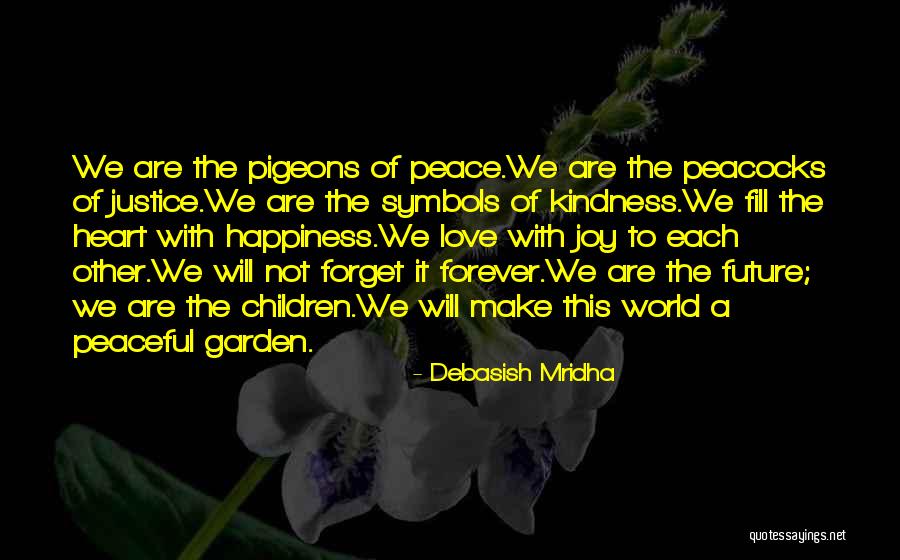 Hope Love Joy Peace Quotes By Debasish Mridha Hope Love Joy Peace Quotes By Debasish Mridha