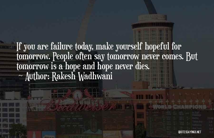 Hope Never Dies Quotes By Rakesh Wadhwani