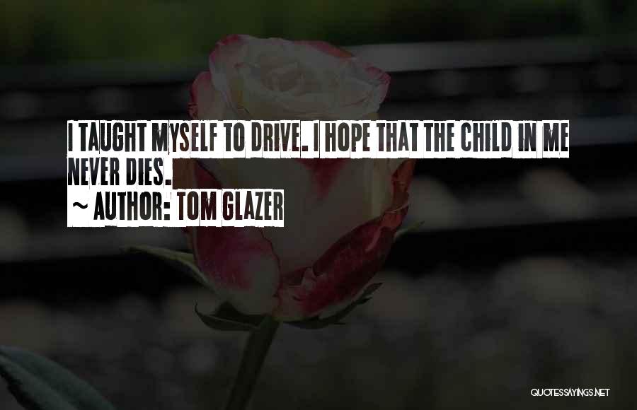 Hope Never Dies Quotes By Tom Glazer