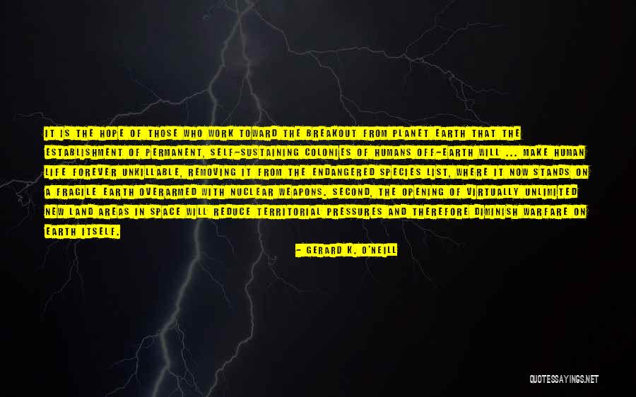 Hope New Life Quotes By Gerard K. O'Neill Hope New Life Quotes By Gerard K. O'Neill