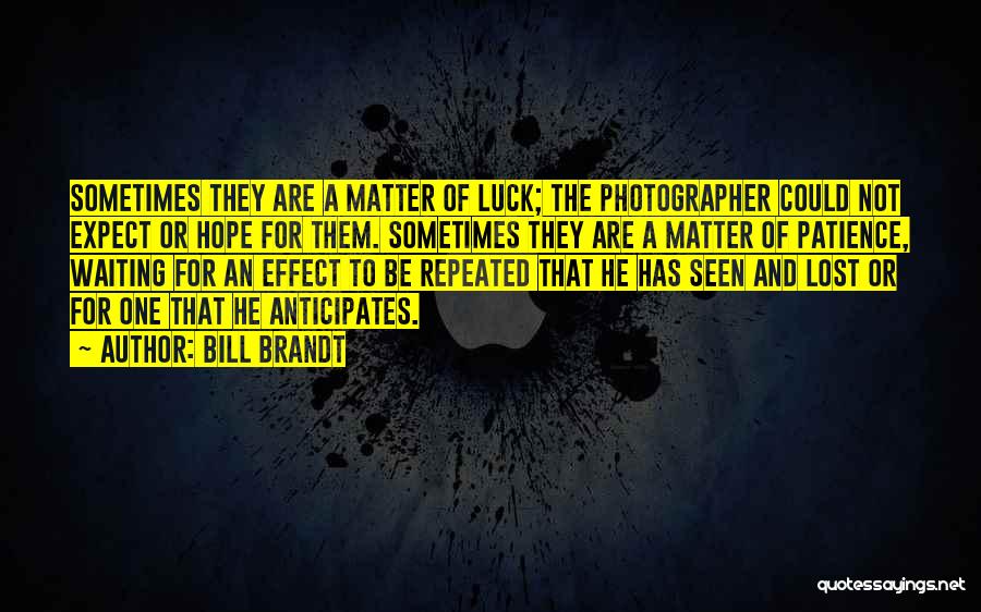 Hope Not Lost Quotes By Bill Brandt