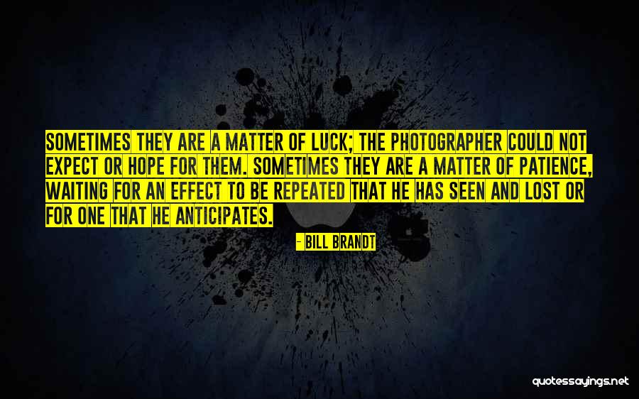 Hope Not Lost Quotes By Bill Brandt Hope Not Lost Quotes By Bill Brandt