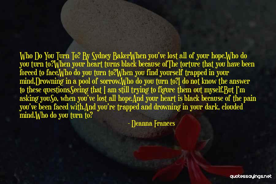 Hope Not Lost Quotes By Deanna Frances Hope Not Lost Quotes By Deanna Frances