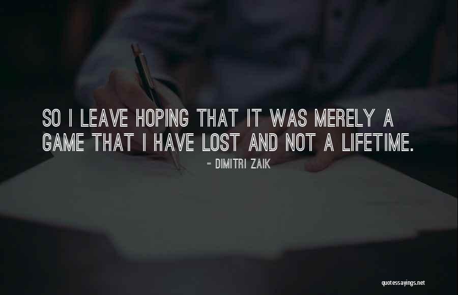 Hope Not Lost Quotes By Dimitri Zaik