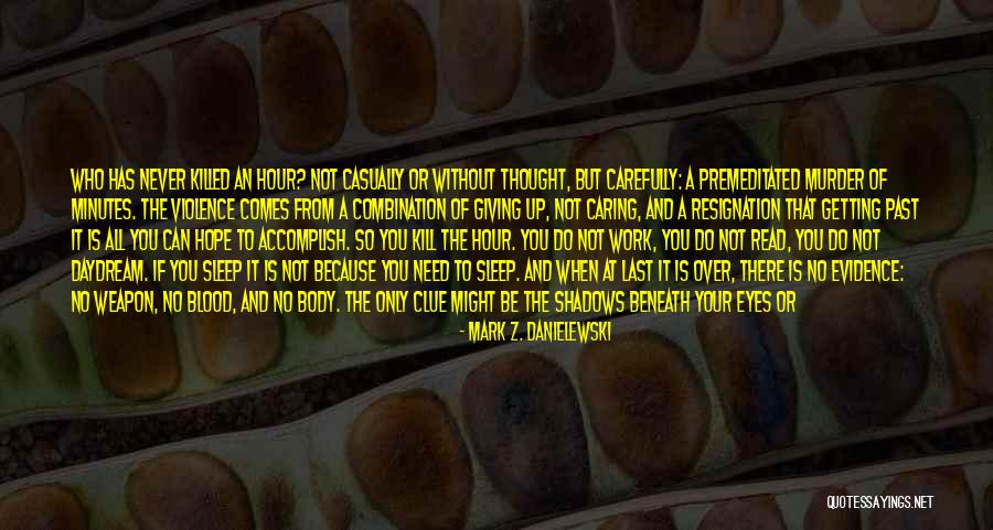 Hope Not Lost Quotes By Mark Z. Danielewski Hope Not Lost Quotes By Mark Z. Danielewski