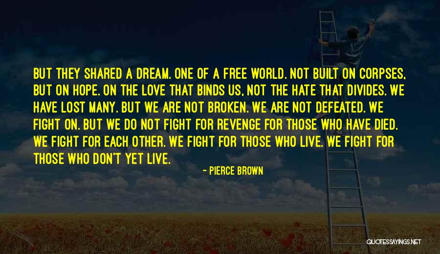 Hope Not Lost Quotes By Pierce Brown Hope Not Lost Quotes By Pierce Brown