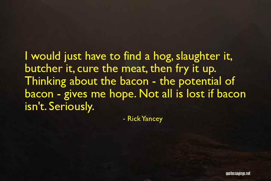 Hope Not Lost Quotes By Rick Yancey Hope Not Lost Quotes By Rick Yancey