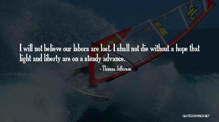 Hope Not Lost Quotes By Thomas Jefferson Hope Not Lost Quotes By Thomas Jefferson