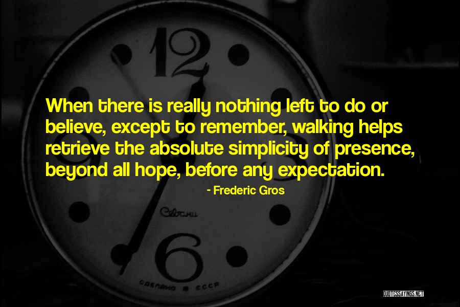 Hope Nothing Is Left Quotes By Frederic Gros Hope Nothing Is Left Quotes By Frederic Gros