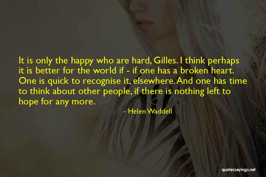 Hope Nothing Is Left Quotes By Helen Waddell Hope Nothing Is Left Quotes By Helen Waddell