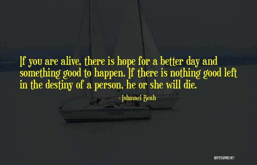 Hope Nothing Is Left Quotes By Ishmael Beah Hope Nothing Is Left Quotes By Ishmael Beah