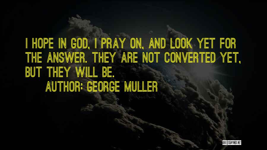 Hope On God Quotes By George Muller