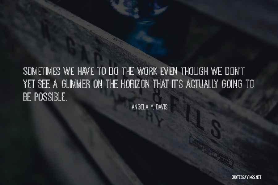Hope On The Horizon Quotes By Angela Y. Davis Hope On The Horizon Quotes By Angela Y. Davis
