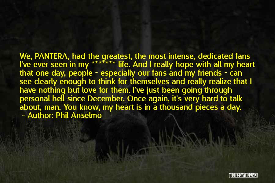 Hope One Day You Realize Quotes By Phil Anselmo