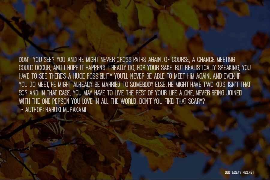 Hope Our Paths Cross Again Quotes By Haruki Murakami