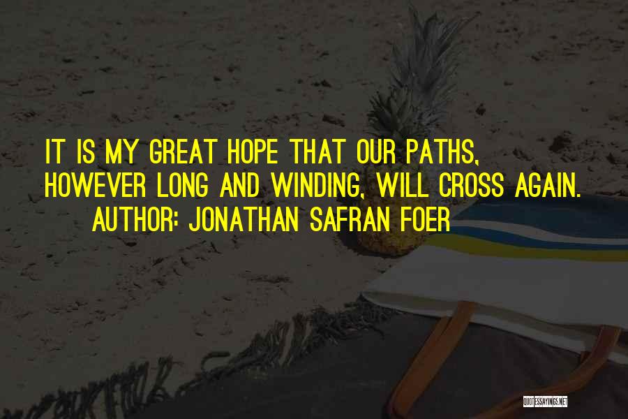 Hope Our Paths Cross Again Quotes By Jonathan Safran Foer
