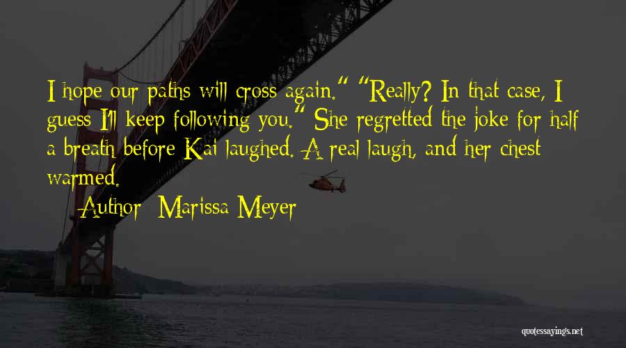 Hope Our Paths Cross Again Quotes By Marissa Meyer
