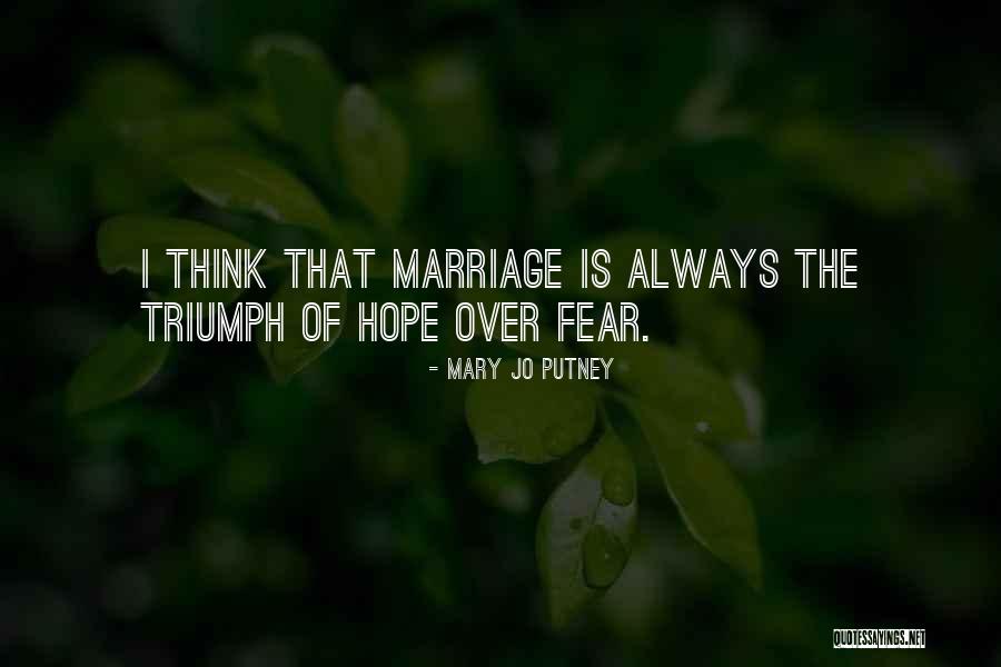 Hope Over Fear Quotes By Mary Jo Putney Hope Over Fear Quotes By Mary Jo Putney