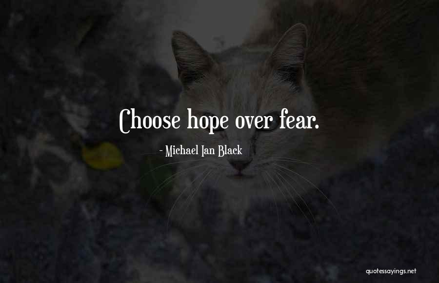 Hope Over Fear Quotes By Michael Ian Black Hope Over Fear Quotes By Michael Ian Black