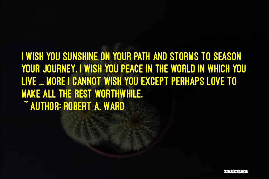 Hope Peace Love Quotes By Robert A. Ward