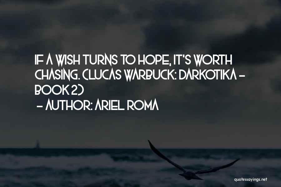 Hope She's Worth It Quotes By Ariel Roma