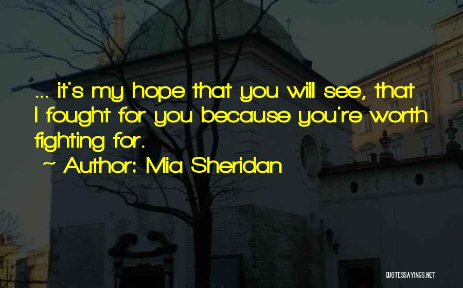 Hope She's Worth It Quotes By Mia Sheridan