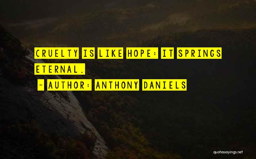Hope Springs Eternal Quotes By Anthony Daniels