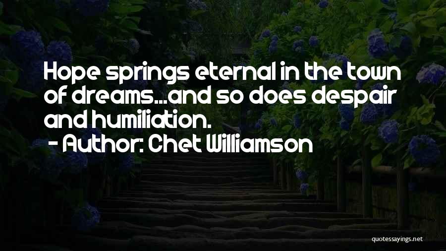 Hope Springs Eternal Quotes By Chet Williamson