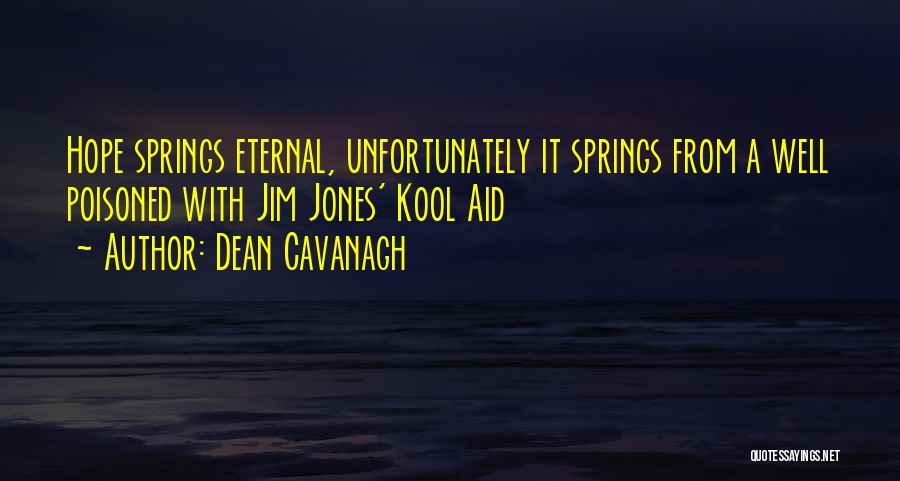 Hope Springs Eternal Quotes By Dean Cavanagh