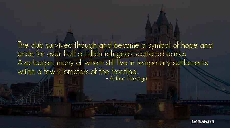 Hope Still Quotes By Arthur Huizinga