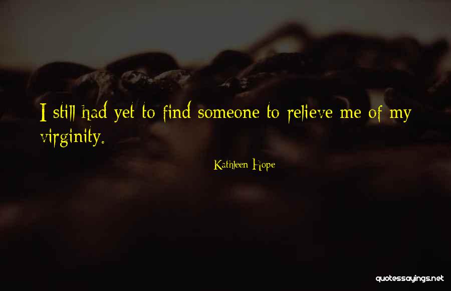 Hope Still Quotes By Kathleen Hope