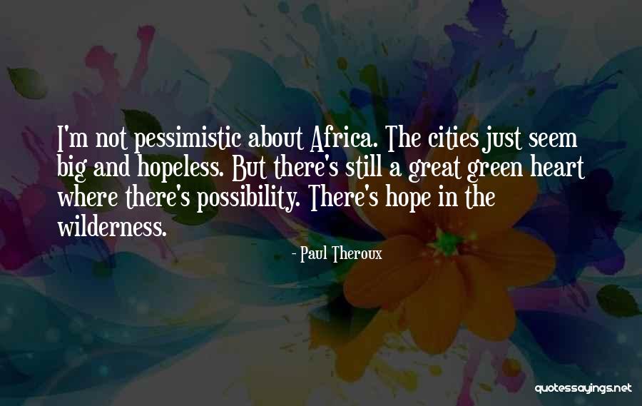 Hope Still Quotes By Paul Theroux