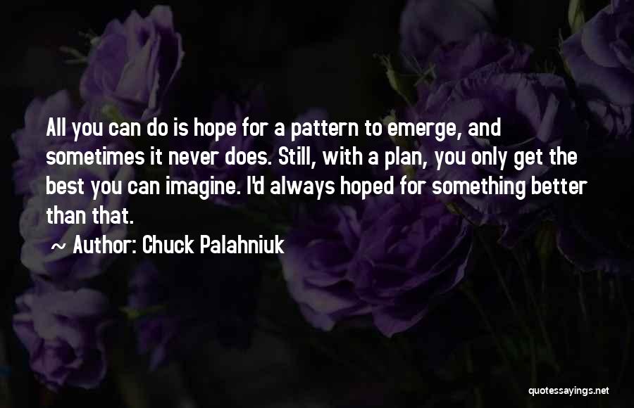 Hope The Best For You Quotes By Chuck Palahniuk